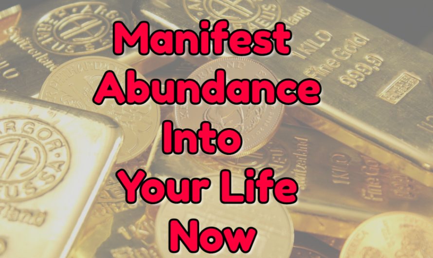 Manifest Abundance Into Your Life Now