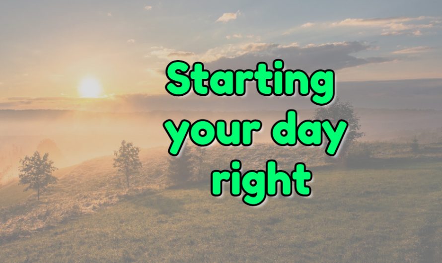 The Top 10 Ways To Begin Your Day